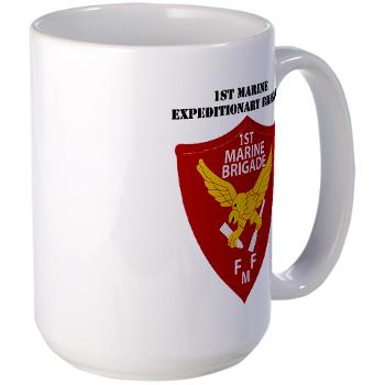 1MEB - M01 - 03 - 1st Marine Expeditionary Brigade with Text - Large Mug - Click Image to Close